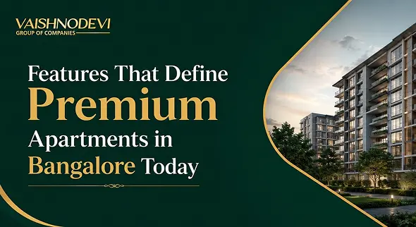 Features That Define Premium Apartments in Bangalore Today